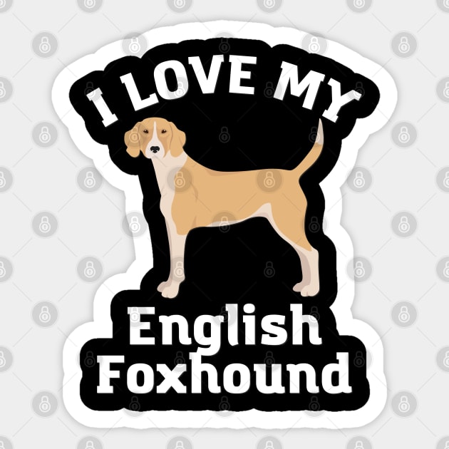 I love my English Foxhound Life is better with my dogs Dogs I love all the dogs Sticker by BoogieCreates